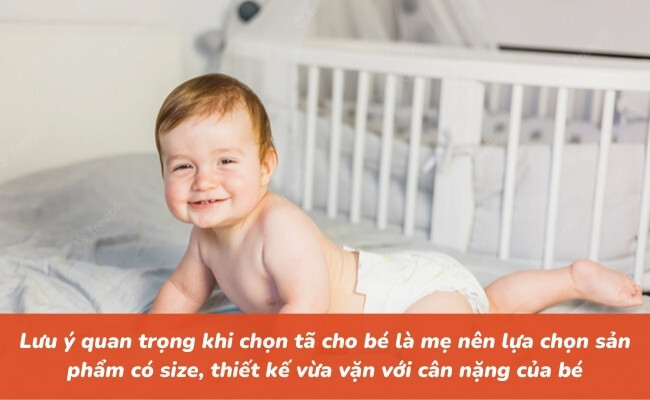 Chọn tã có kích thước vừa vặn với cân nặng của bé