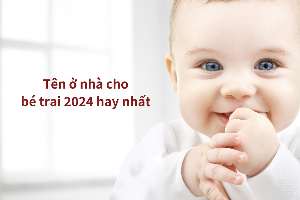 Tên ở nhà cho bé trai hay 2024