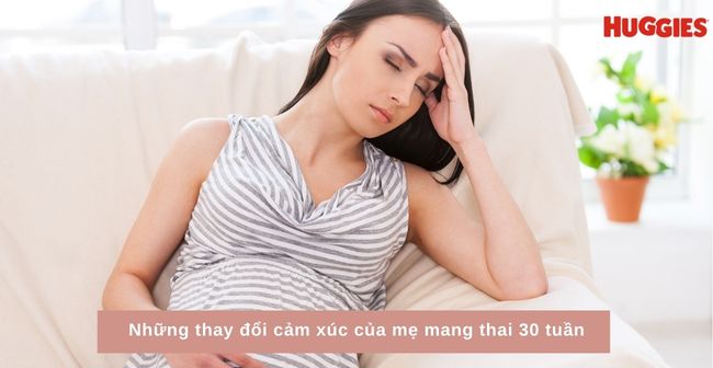 Mẹ bầu thường cảm thấy mệt mỏi khi mang thai tuần 30