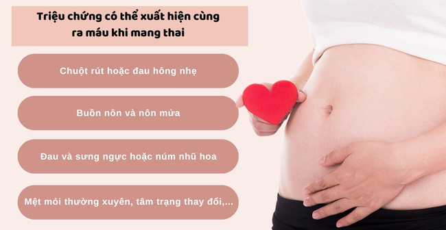 Triệu chứng khác có thể xuất hiện cùng hiện tượng ra máu khi mang thai tháng đầu